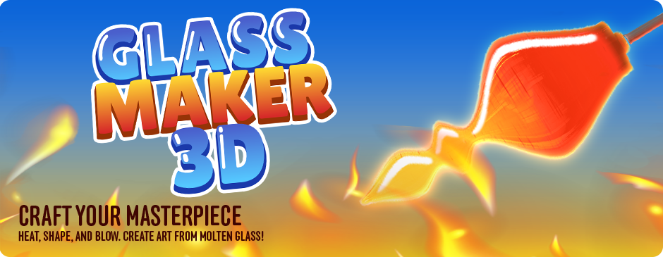 Glass Maker 3D